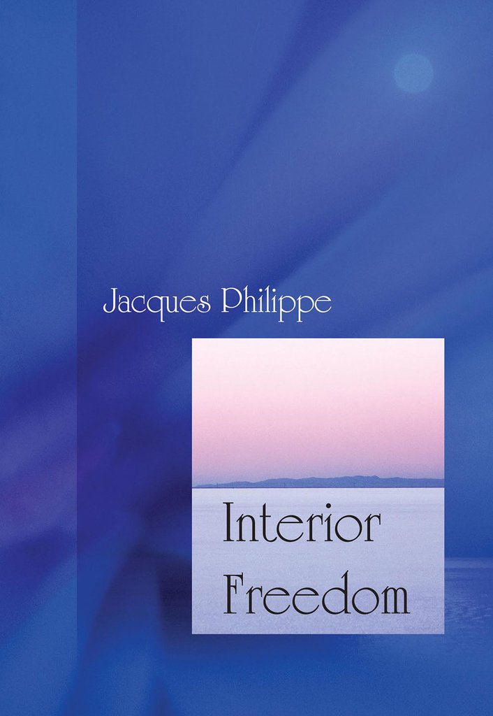 Interior Freedom   (author Jacques Philippe)
