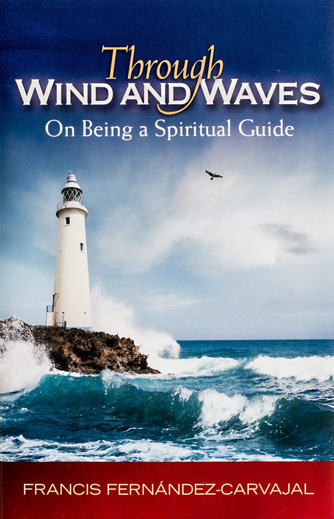 Through Wind and Waves: On Being a Spiritual Guide (author Francis Fernandez-Carvajal)