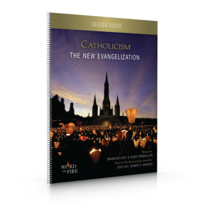 CATHOLICISM: THE NEW EVANGELIZATION STUDY PROGRAM: LEADER’S GUIDE